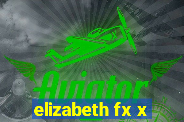 elizabeth fx x